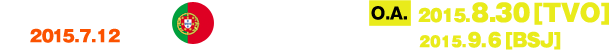 ROUNDS 15&16 [2015.7.12] ポルトガル [OA] 2015.8.30 [TVO] 2015.9.6 [BSJ]